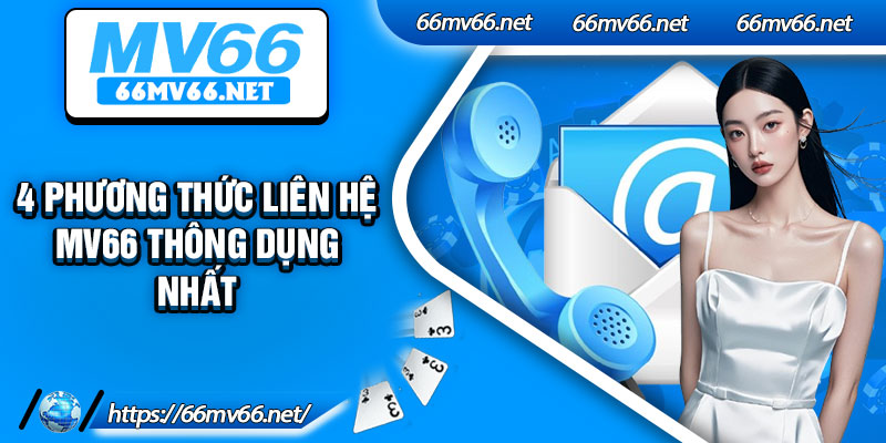 4 phương thức liên hệ Mv66 thông dụng nhất