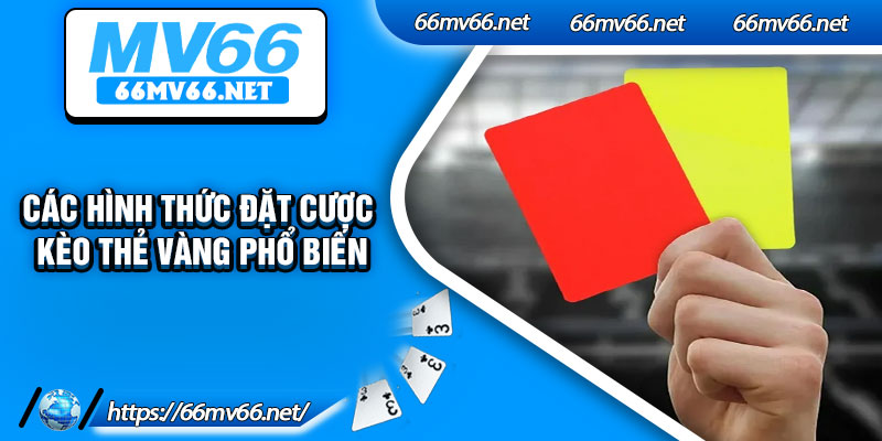 Các hình thức đặt cược kèo thẻ vàng phổ biến