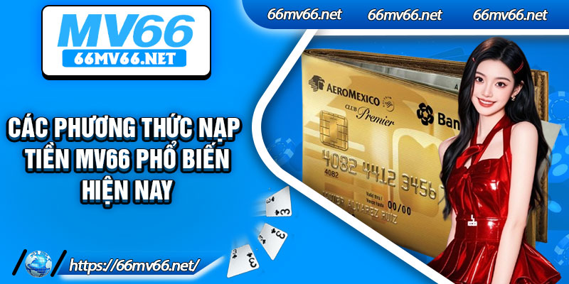 Các phương thức nạp tiền Mv66 phổ biến hiện nay