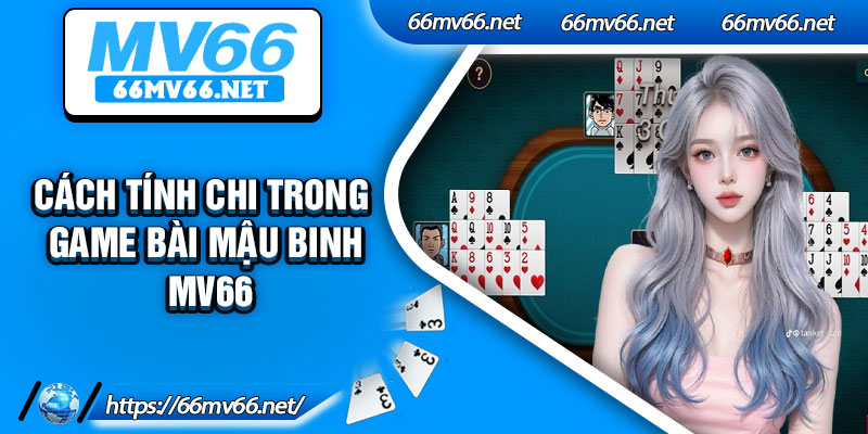 Cách tính chi trong game bài mậu binh Mv66