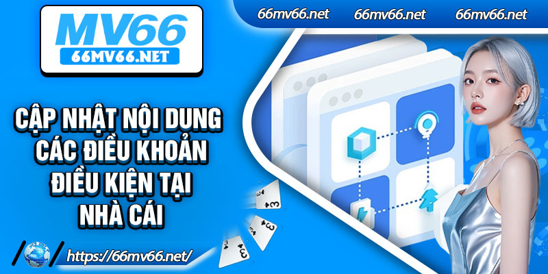 Cập nhật nội dung các điều khoản điều kiện tại nhà cái