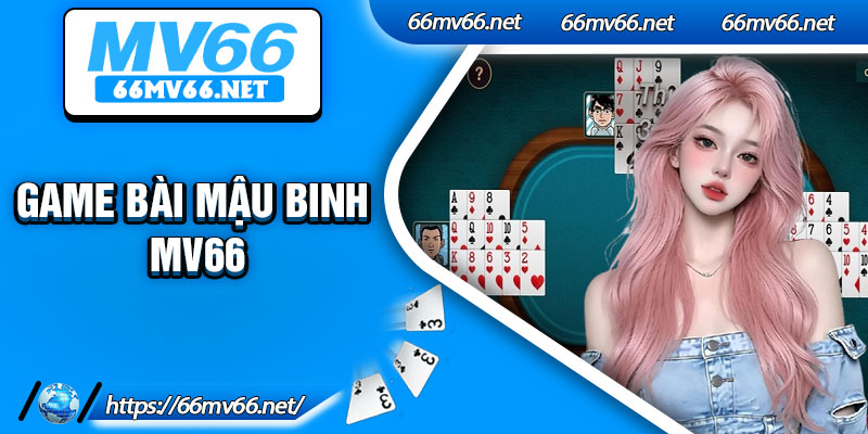 Game Bai Mau Binh Mv66