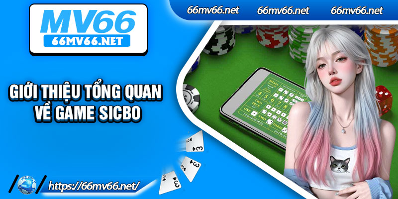 Giới thiệu tổng quan về game Sicbo