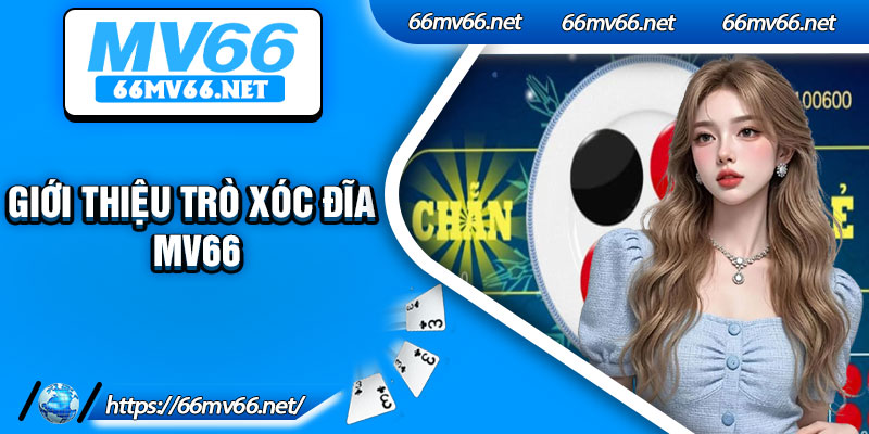Giới thiệu trò xóc đĩa Mv66