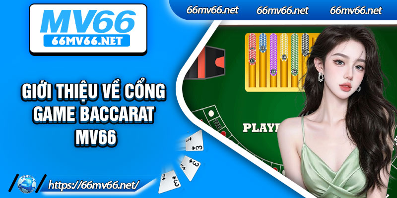 Giới thiệu về cổng game baccarat Mv66