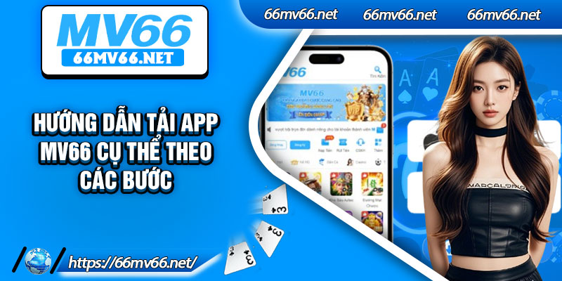 Hướng dẫn tải app Mv66 cụ thể theo các bước