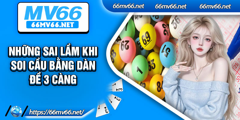 Những sai lầm khi soi cầu bằng dàn đề 3 càng