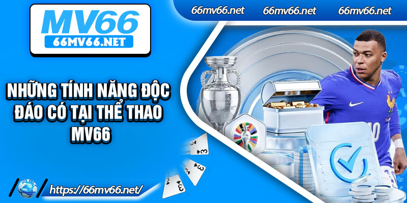 Những tính năng độc đáo có tại thể thao Mv66