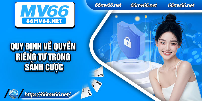 Quy định về quyền riêng tư trong sảnh cược