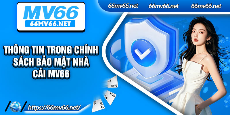 Thông tin trong chính sách bảo mật nhà cái Mv66
